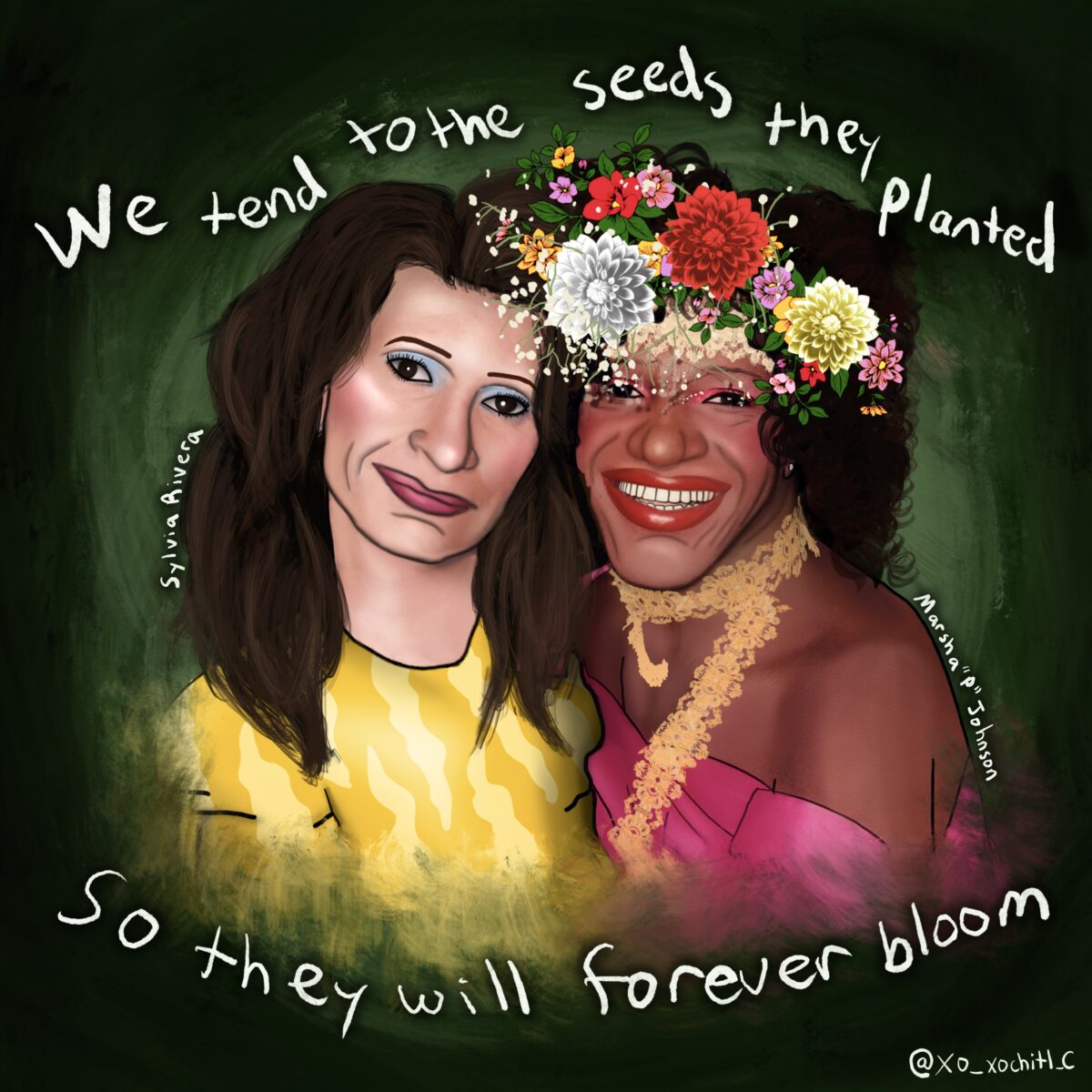 Sylvia Rivera wearing a yellow blouse and Marsha P. Johnson wearing a pink blouse with her iconic yellow scarf and floral crown. Text reads “we tend to the seeds they planted so they will forever bloom.”